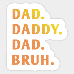 dad daddy dad bruh Sticker